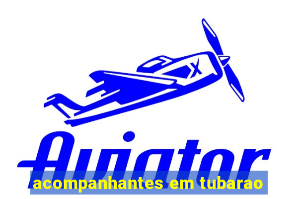 acompanhantes em tubarao